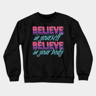 Believe in yourself, Believe in your body Crewneck Sweatshirt